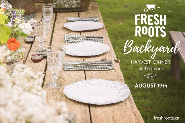 FRESH ROOTS’ SUMMER FUNDRAISING DINNER ON AUGUST 19 IN YOUR OWN BACK YARD